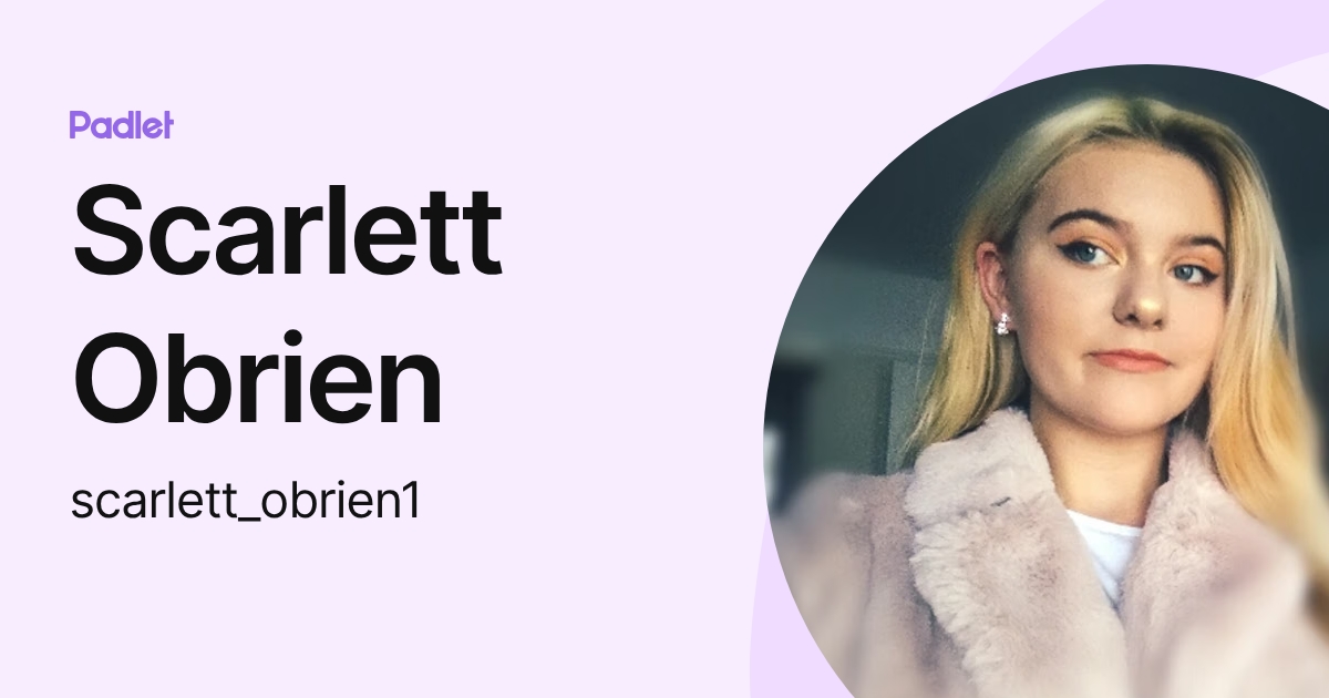 Scarlett Obrien (scarlett_obrien1) profile | Padlet