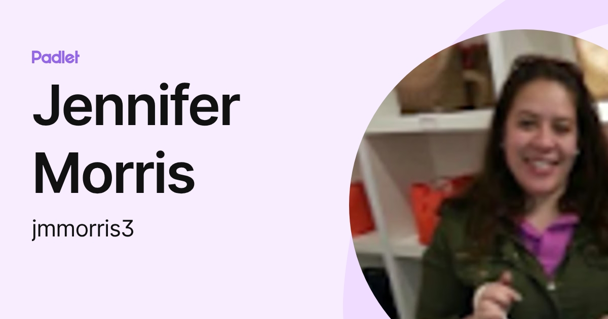Jennifer Morris (jmmorris3) profile | Padlet