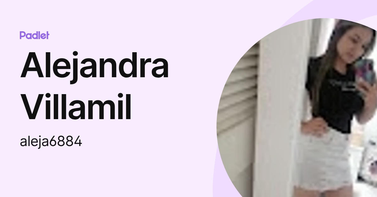 Alejandra Villamil (aleja6884) profile | Padlet
