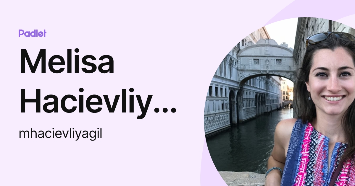 Melisa Hacievliyagil (mhacievliyagil) profile | Padlet
