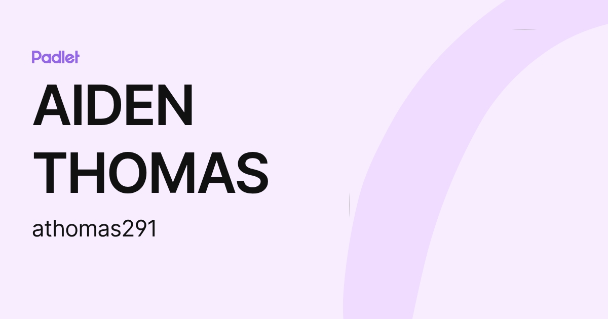 AIDEN THOMAS (athomas291) profile | Padlet