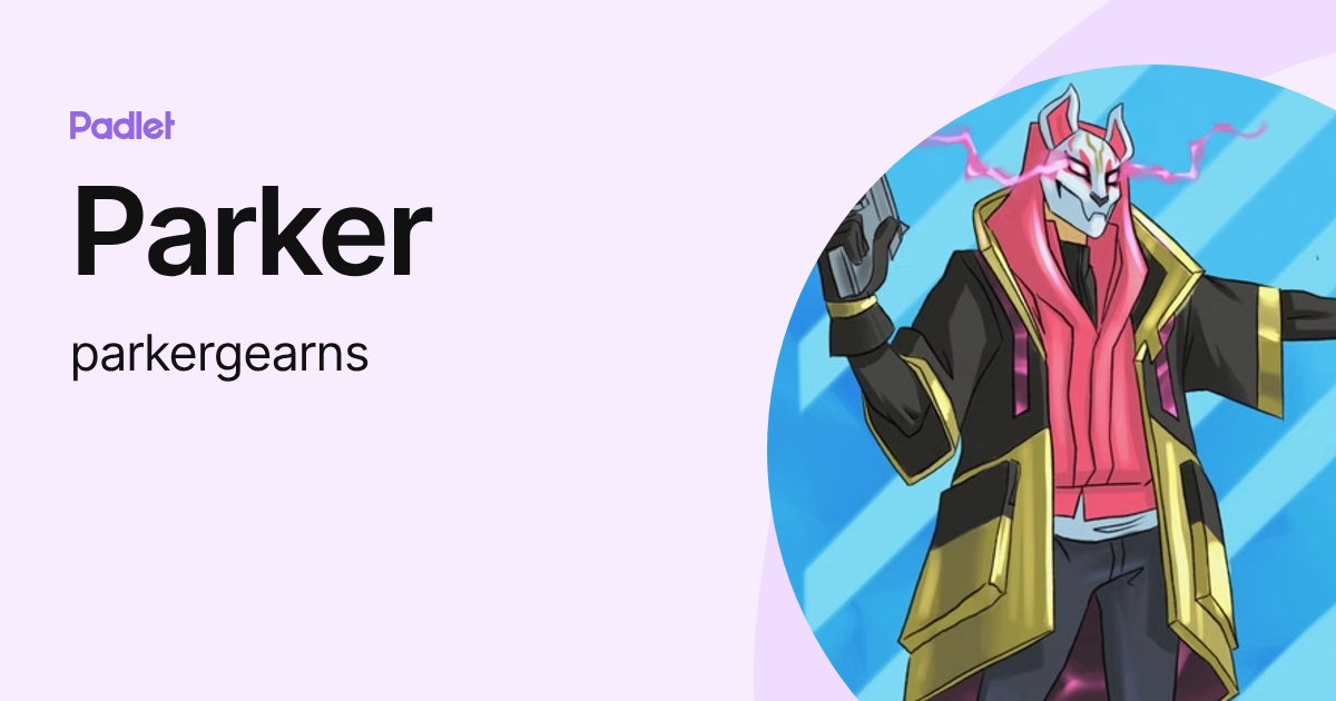 Parker (parkergearns) profile | Padlet