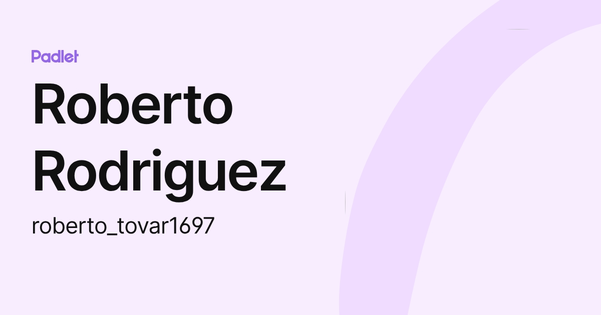 Roberto Rodriguez (roberto_tovar1697) profile | Padlet