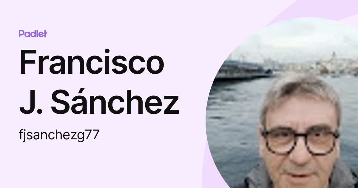 Francisco J. Sánchez (fjsanchezg77) profile | Padlet