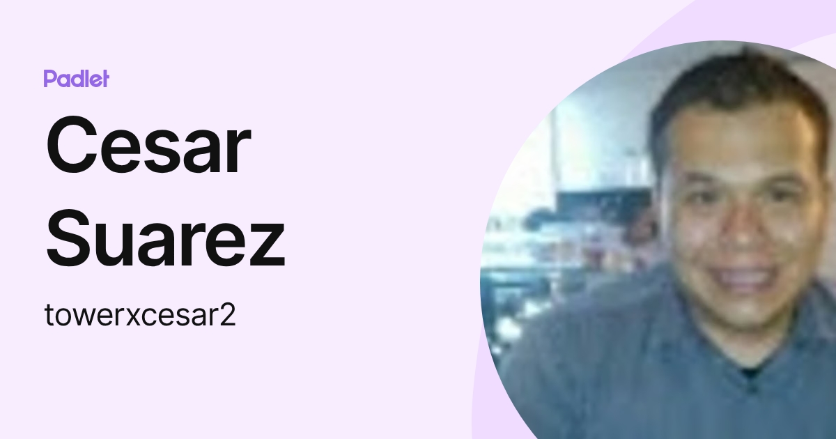 Cesar Suarez (towerxcesar2) profile | Padlet