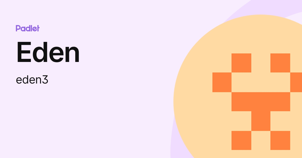 Eden (eden3) profile | Padlet