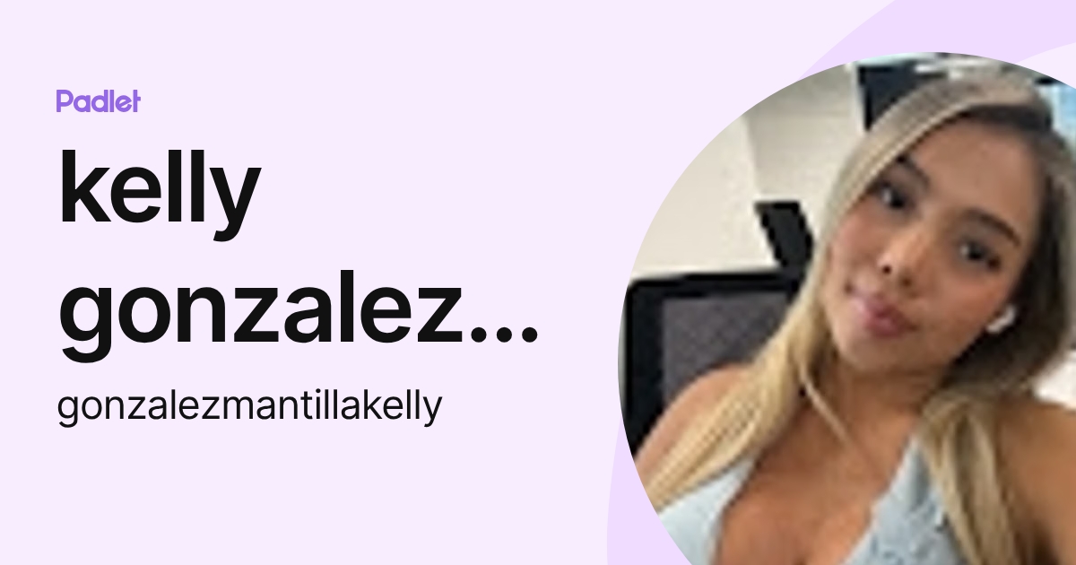 kelly gonzalez mantilla (gonzalezmantillakelly) profile | Padlet