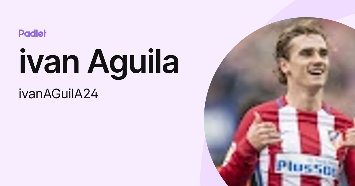 ivan Aguila (ivanAGuilA24) profile | Padlet