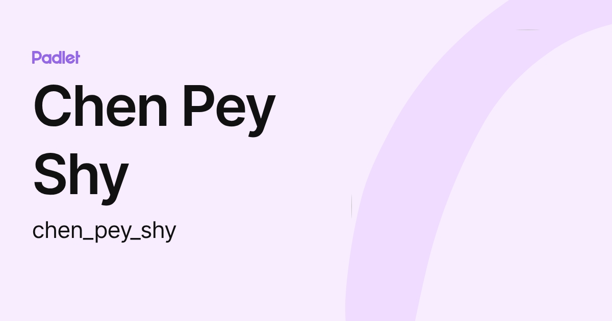 Chen Pey Shy (chen_pey_shy) profile | Padlet
