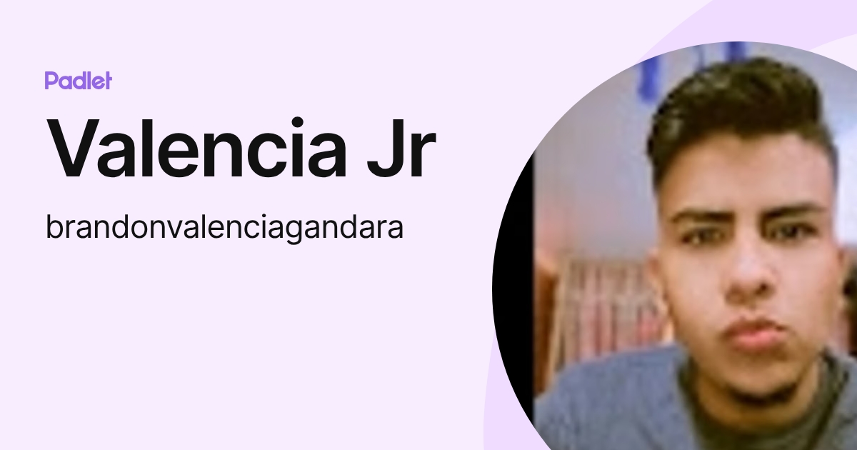 Valencia Jr (brandonvalenciagandara) profile | Padlet