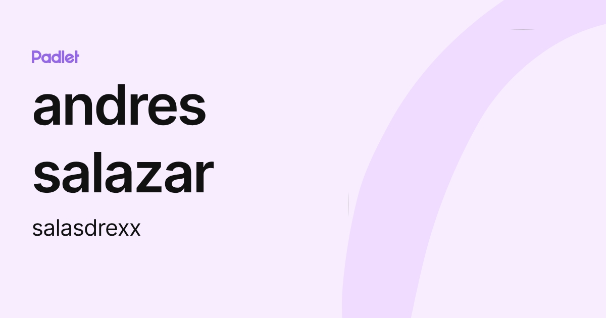 andres salazar (salasdrexx) profile | Padlet