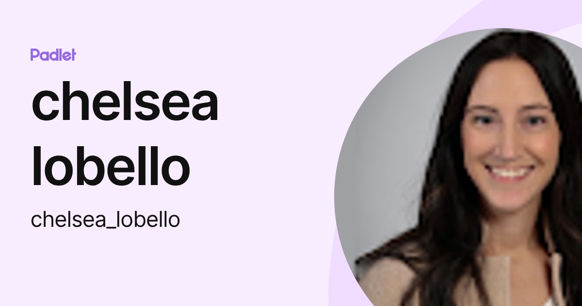 chelsea lobello (chelsea_lobello) profile | Padlet