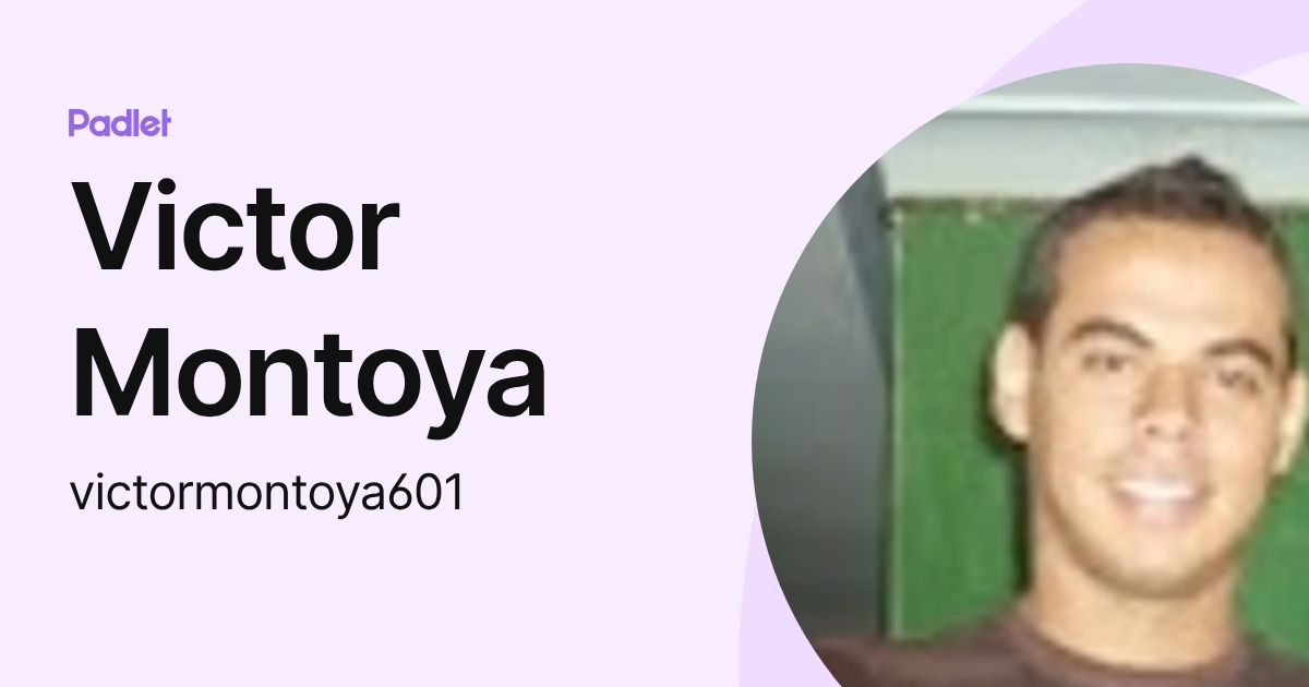 Victor Montoya (victormontoya601) profile | Padlet