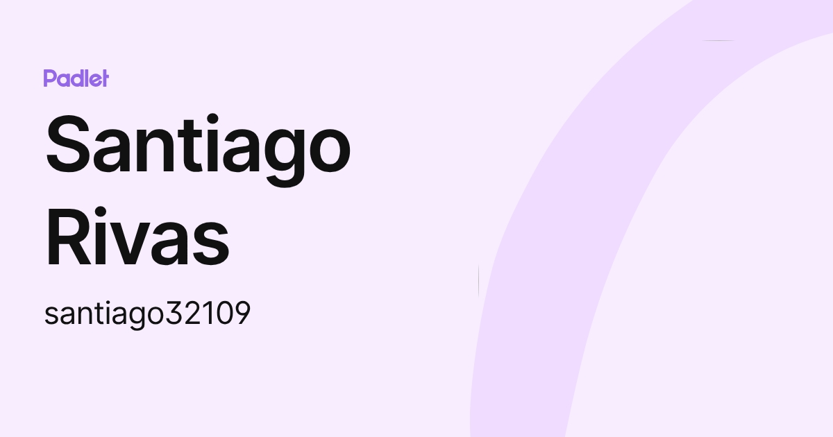 Santiago Rivas (santiago32109) profile | Padlet