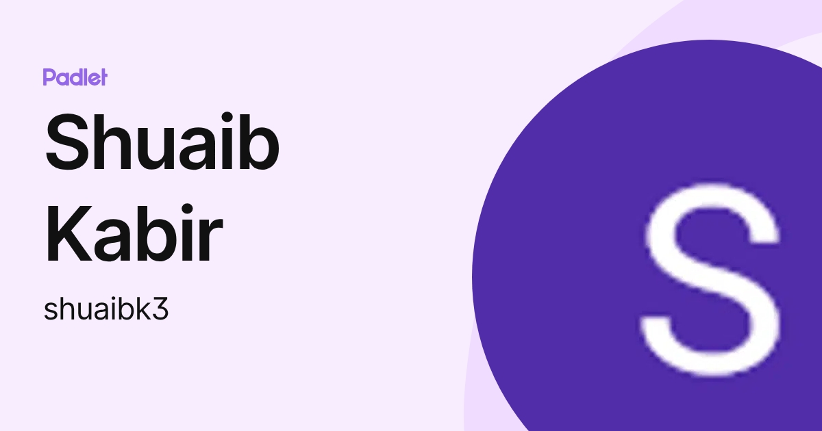 Shuaib Kabir (shuaibk3) profile | Padlet
