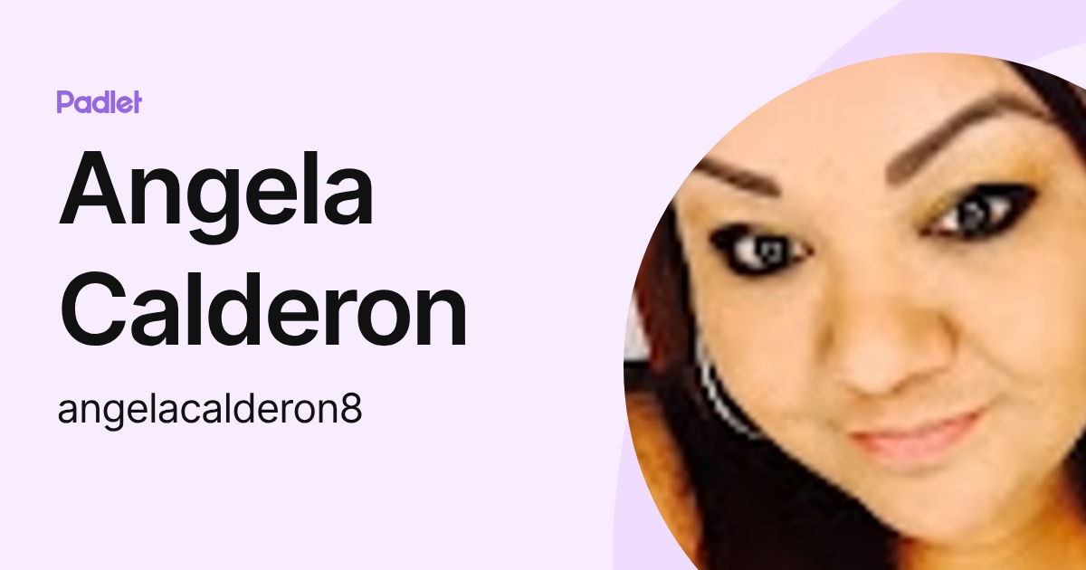 Angela Calderon (angelacalderon8) profile | Padlet