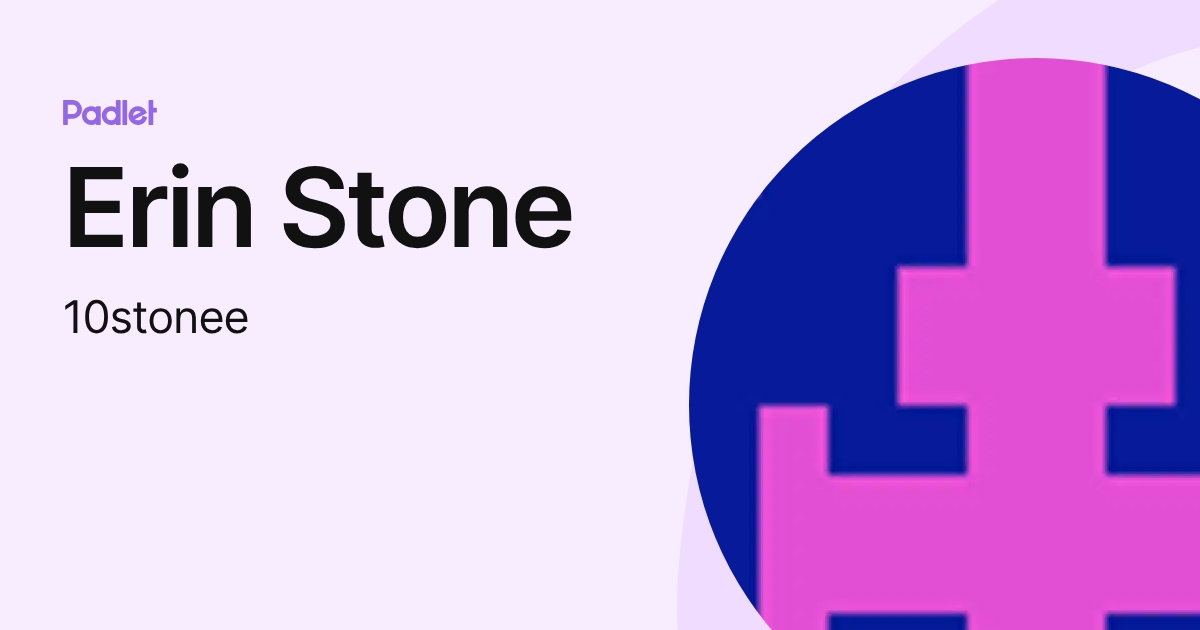 Erin Stone (10stonee) profile | Padlet