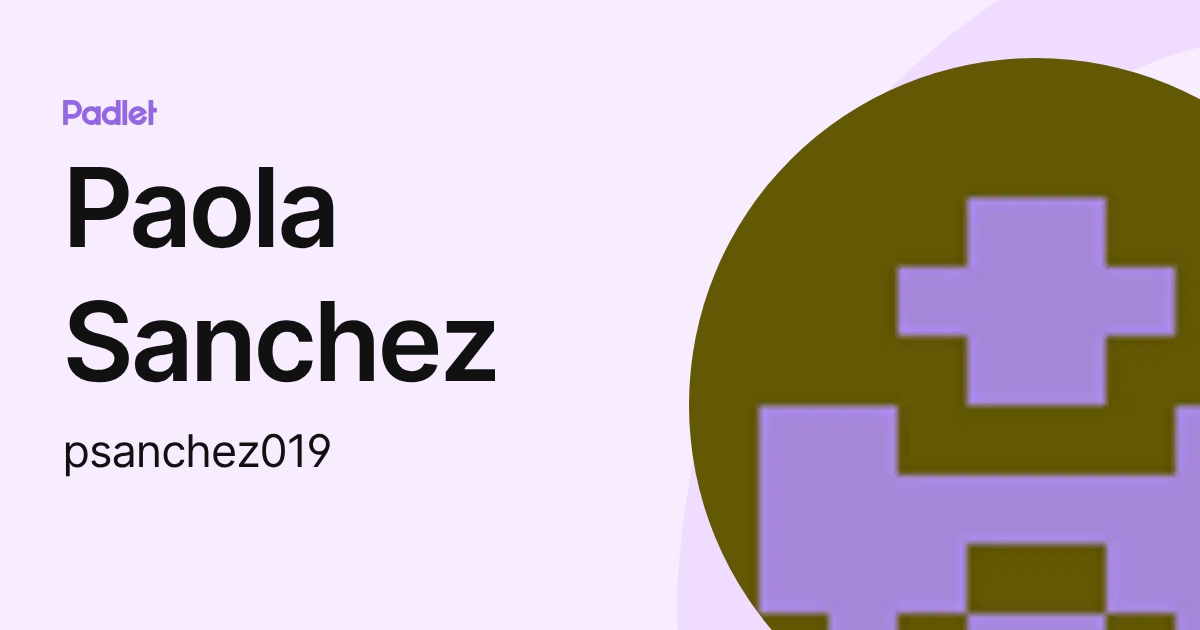 Paola Sanchez (psanchez019) profile | Padlet