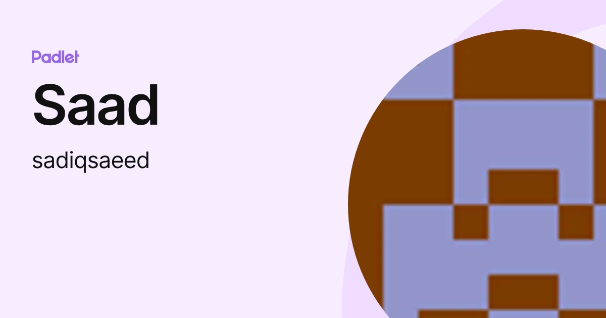 Saad (sadiqsaeed) profile | Padlet