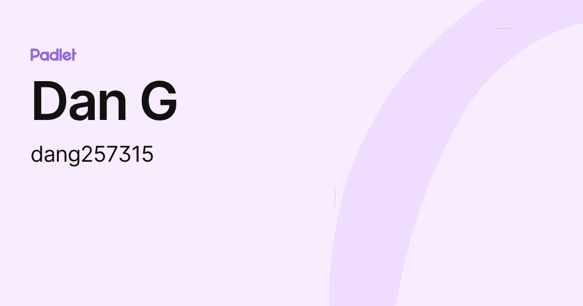 Dan G (dang257315) profile | Padlet