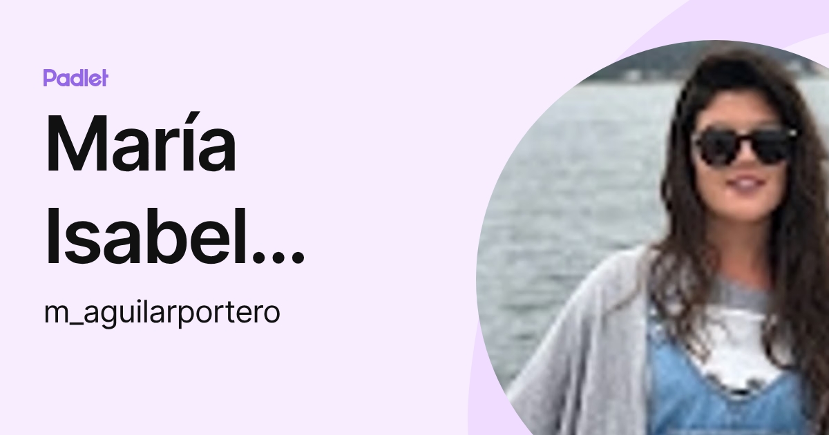 María Isabel Aguilar Portero (m_aguilarportero) profile | Padlet