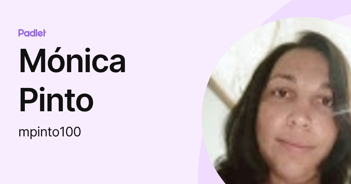 Mónica Pinto (mpinto100) profile | Padlet
