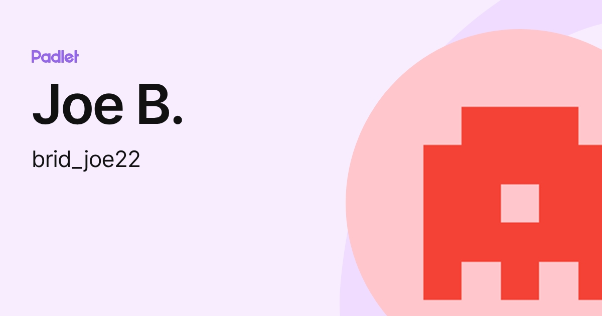Joe B. (brid_joe22) profile | Padlet