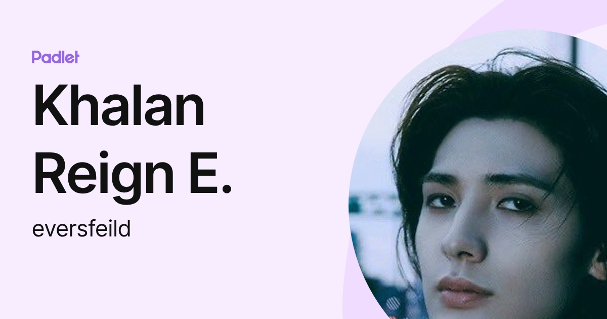 Khalan Reign E. (eversfeild) profile | Padlet