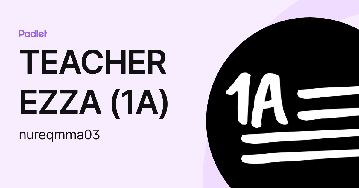 TEACHER EZZA (1A) (nureqmma03) profile | Padlet