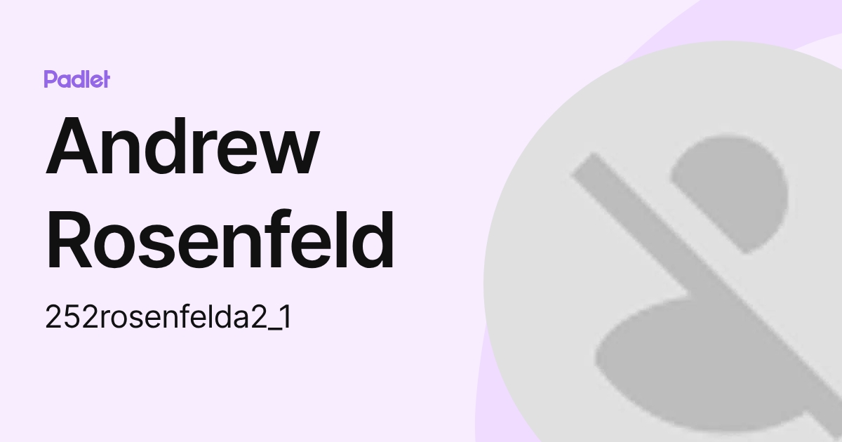 Andrew Rosenfeld (252rosenfelda2_1) profile | Padlet