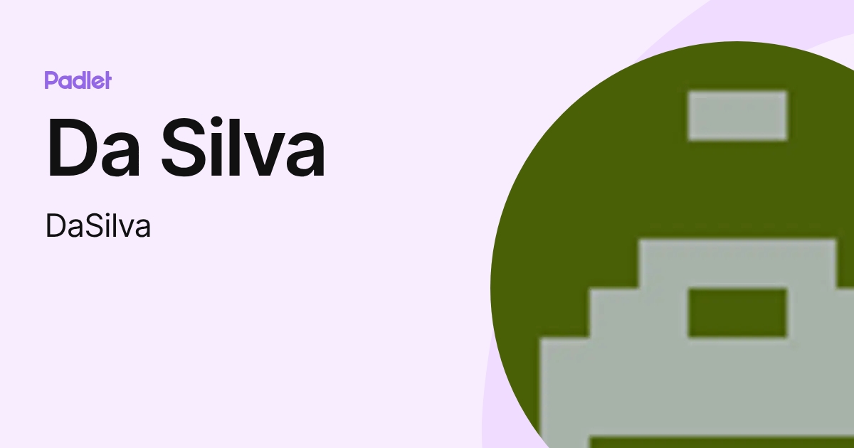 Da Silva (DaSilva) profile | Padlet