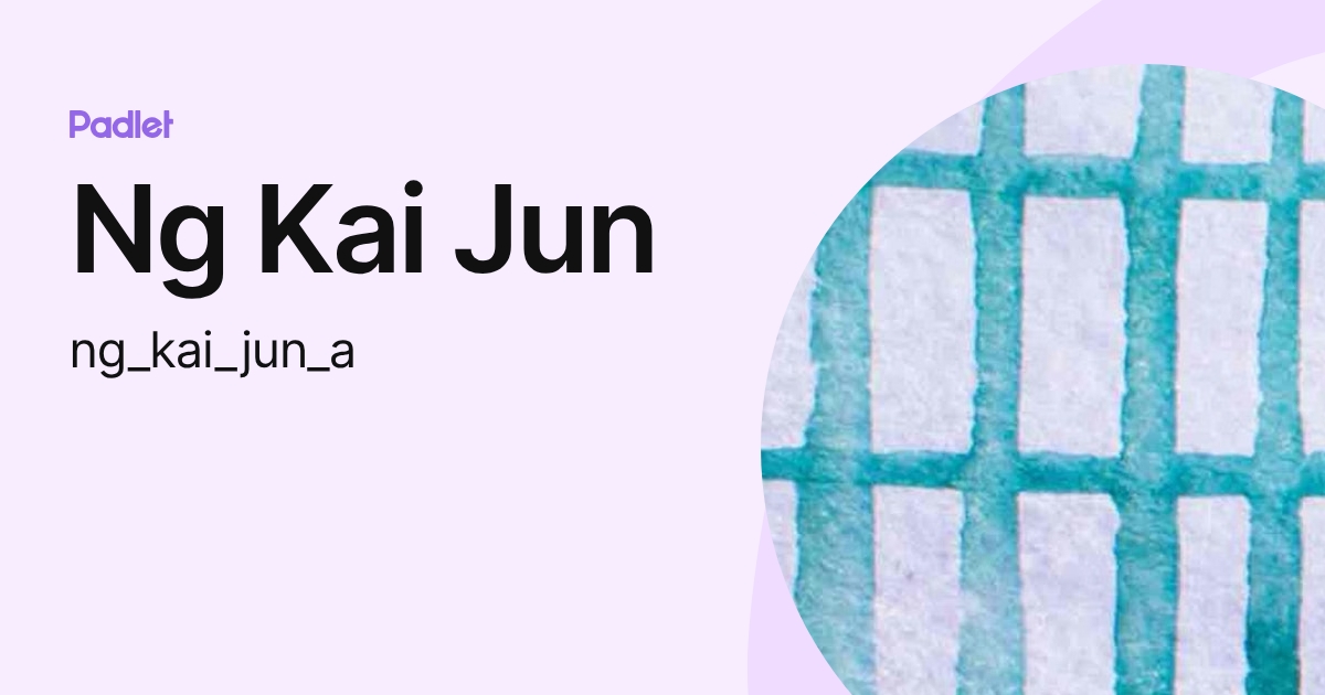 Ng Kai Jun (ng_kai_jun_a) profile | Padlet
