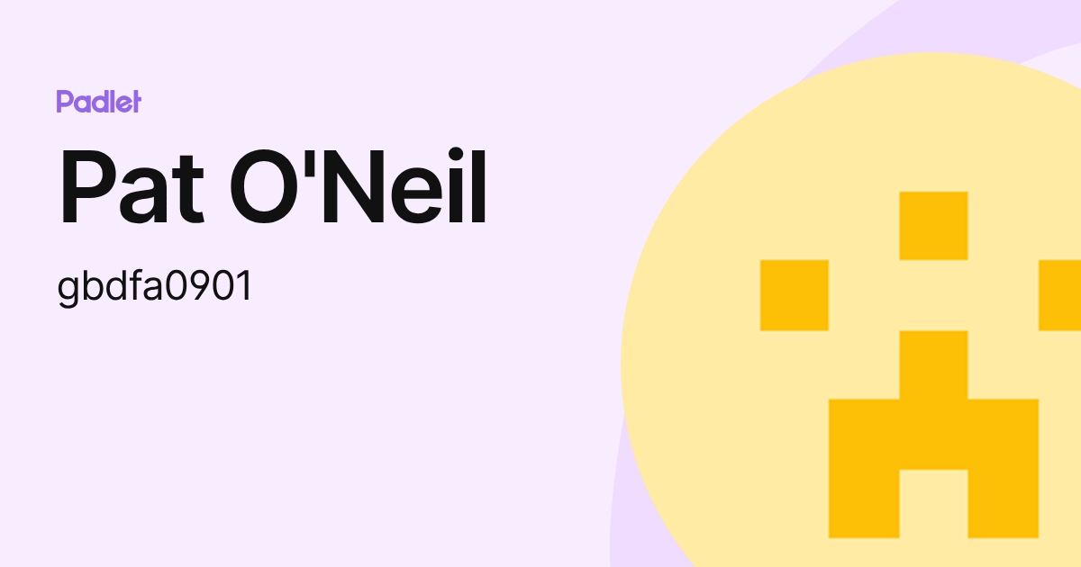 Pat O'Neil (gbdfa0901) profile | Padlet