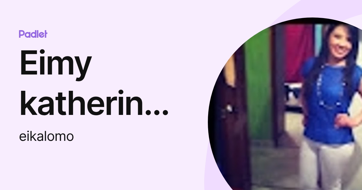 Eimy katherine López motta (eikalomo) profile | Padlet