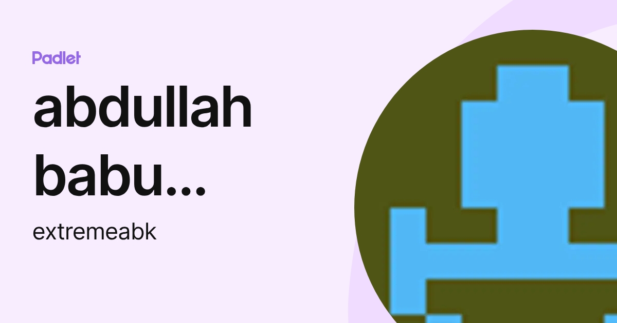 abdullah babu kalam (extremeabk) profile | Padlet