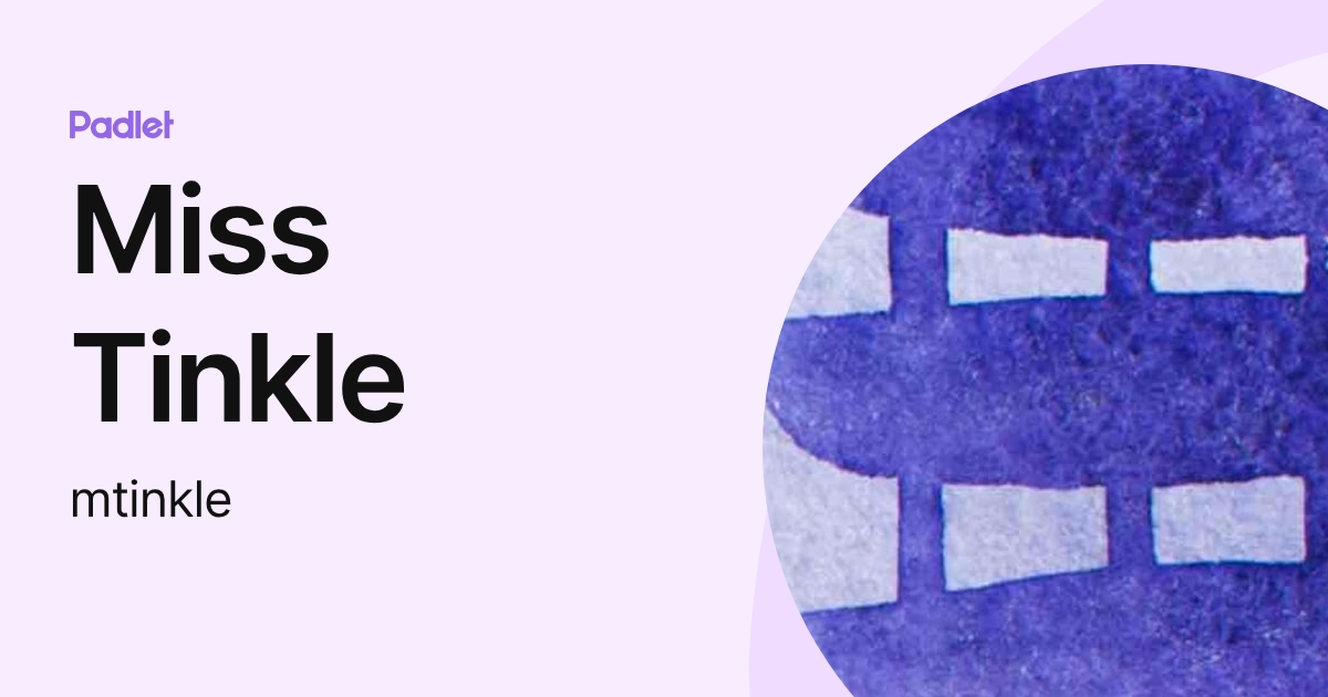 Miss Tinkle (mtinkle) profile | Padlet