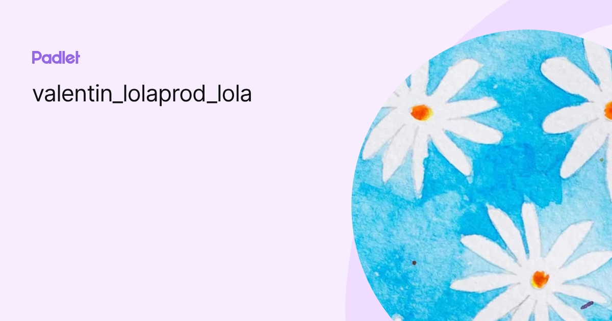 valentin_lolaprod_lola profile | Padlet