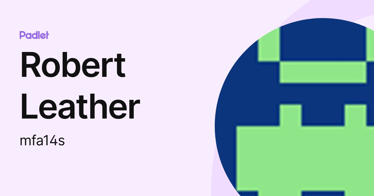 Robert Leather (mfa14s) profile | Padlet