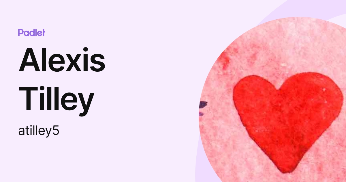 Alexis Tilley (atilley5) profile | Padlet