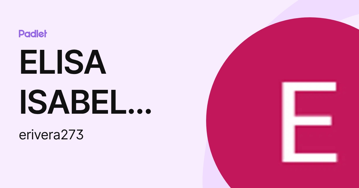 ELISA ISABEL RIVERA AMADOR (erivera273) profile | Padlet