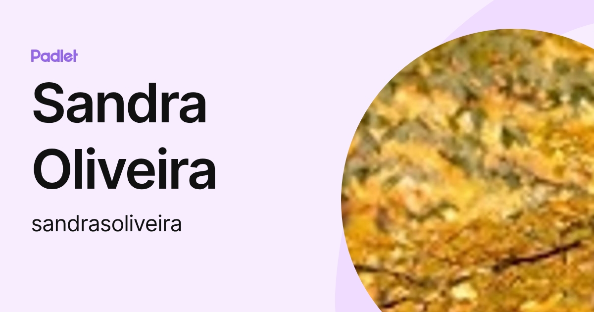 Sandra Oliveira (sandrasoliveira) profile | Padlet