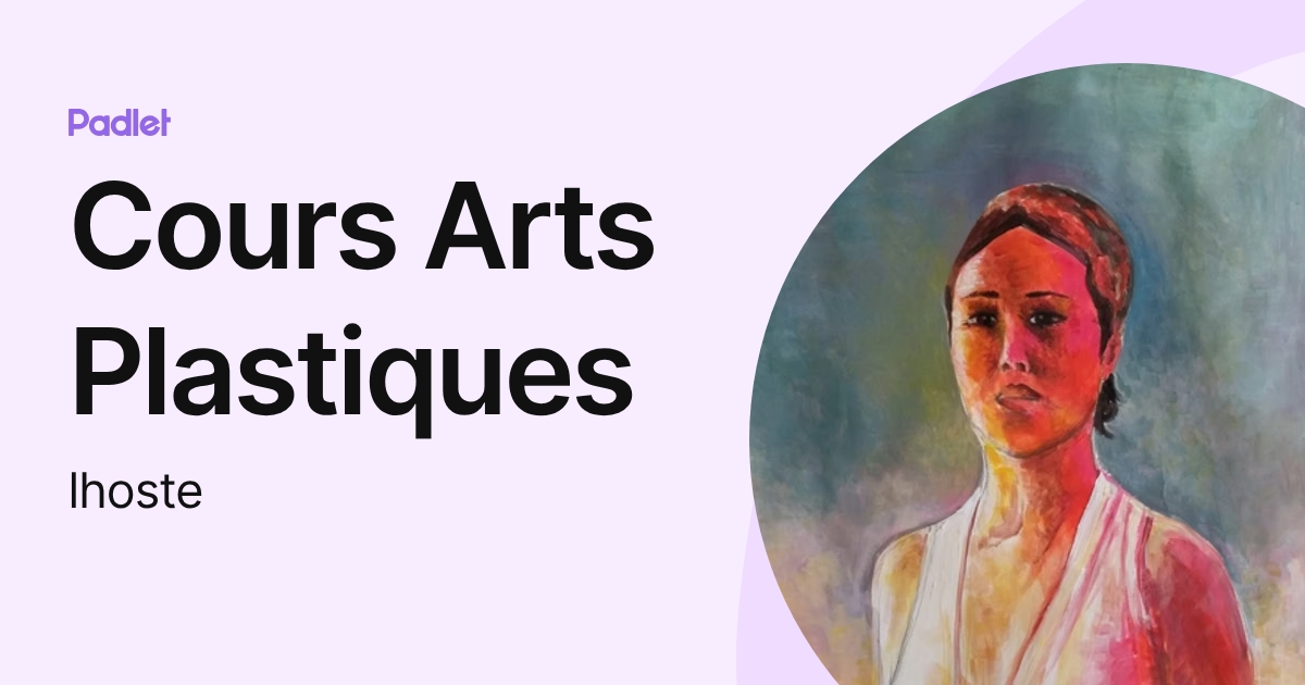 Profil de Cours Arts Plastiques (lhoste) | Padlet