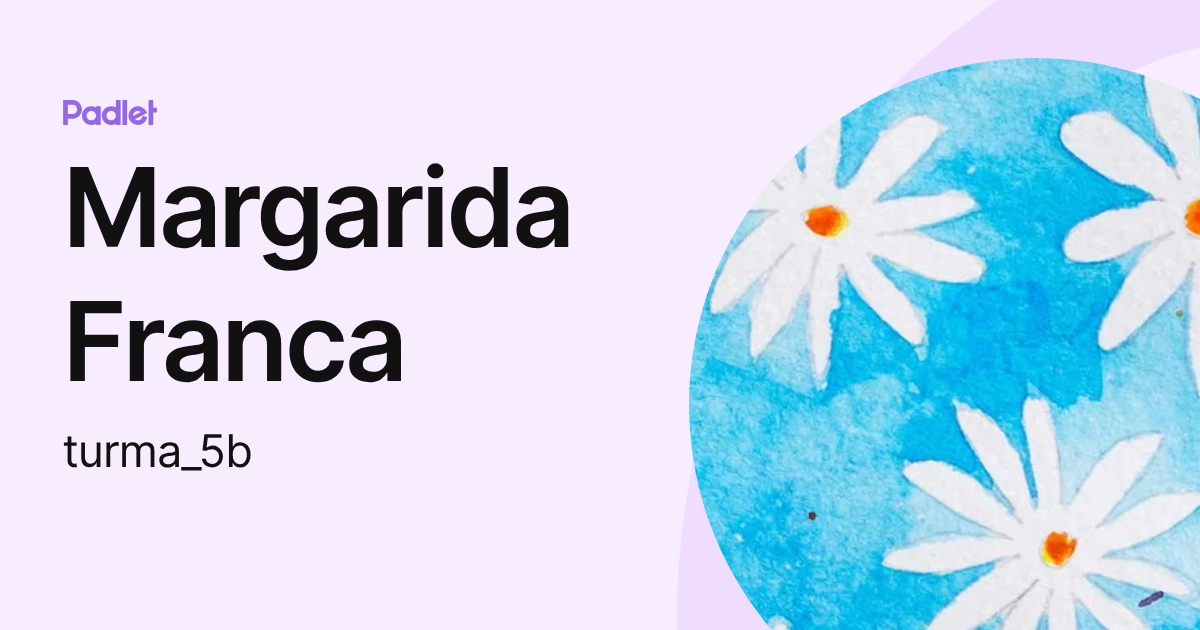 Margarida Franca (turma_5b) profile | Padlet