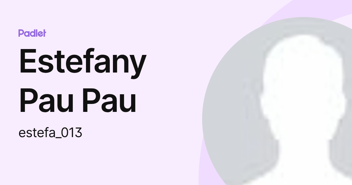 Estefany Pau Pau (estefa_013) perfil | Padlet