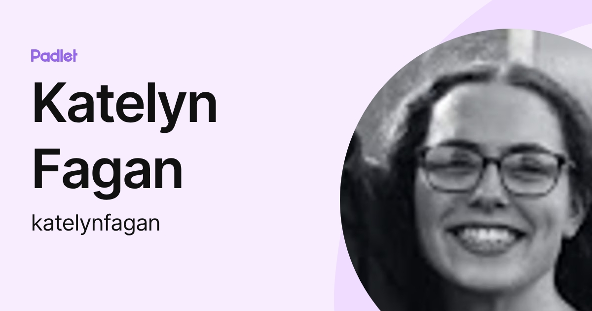 Katelyn Fagan (katelynfagan) profile | Padlet