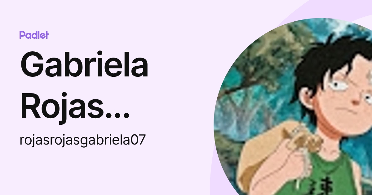 Gabriela Rojas Rojas (rojasrojasgabriela07) profile | Padlet