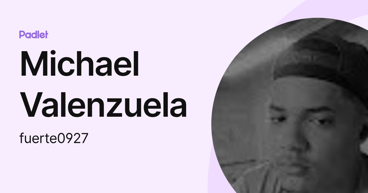 Michael Valenzuela (fuerte0927) profile | Padlet