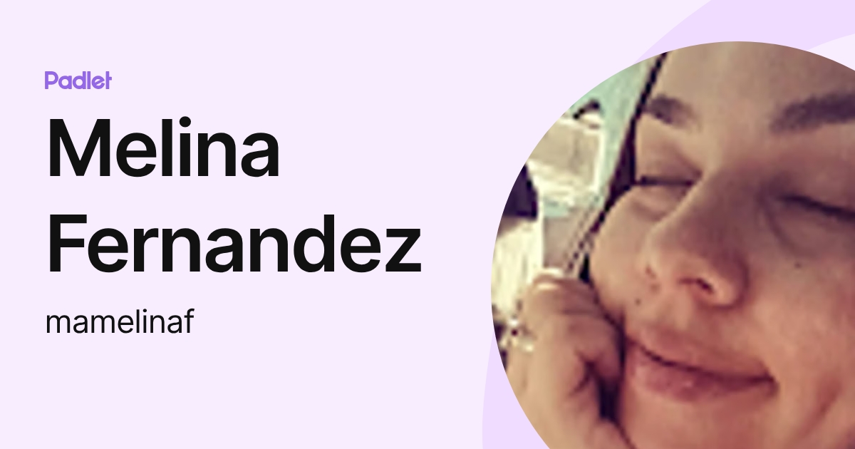 Melina Fernandez (mamelinaf) profile | Padlet