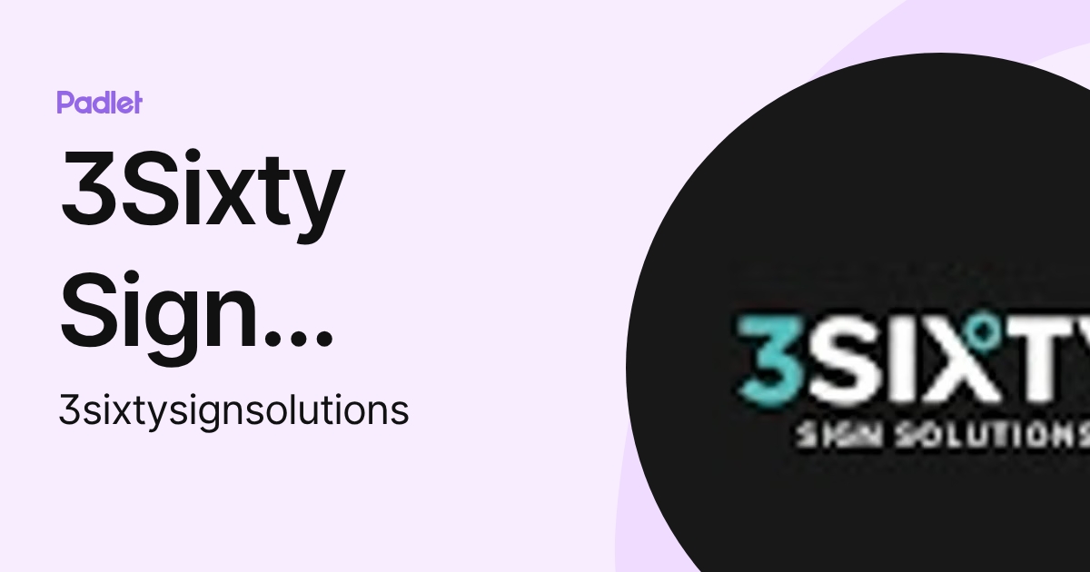 3Sixty Sign Solutions (3sixtysignsolutions) profile | Padlet