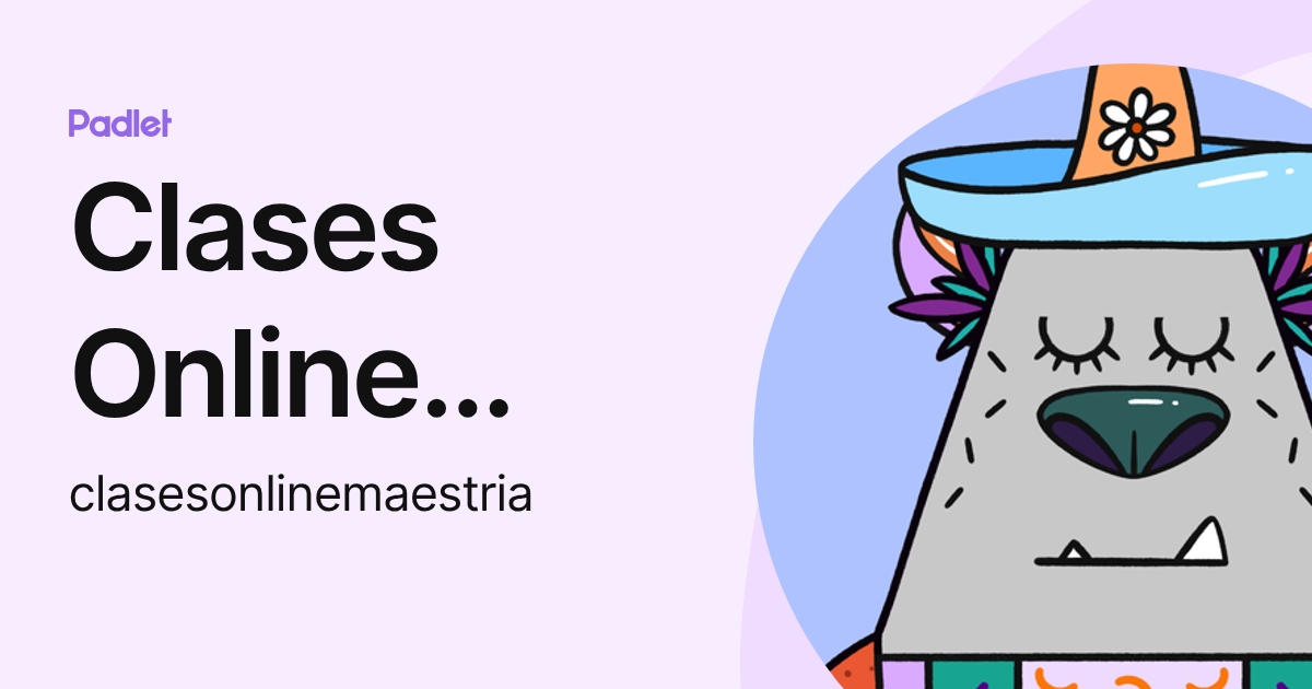 Clases Online Maestría (clasesonlinemaestria) profile | Padlet